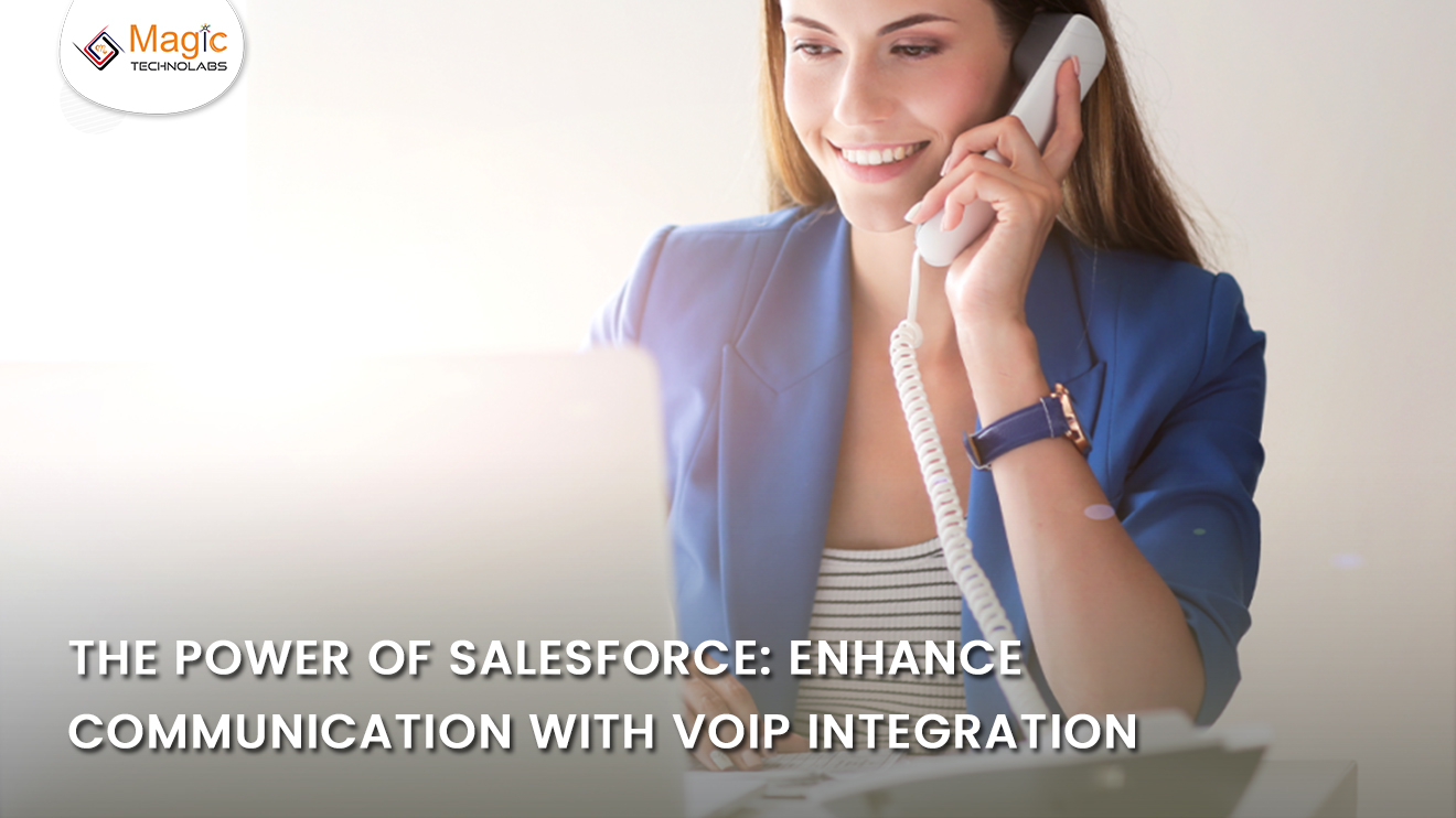 The Power of Salesforce Enhance Communication with VoIP Integration