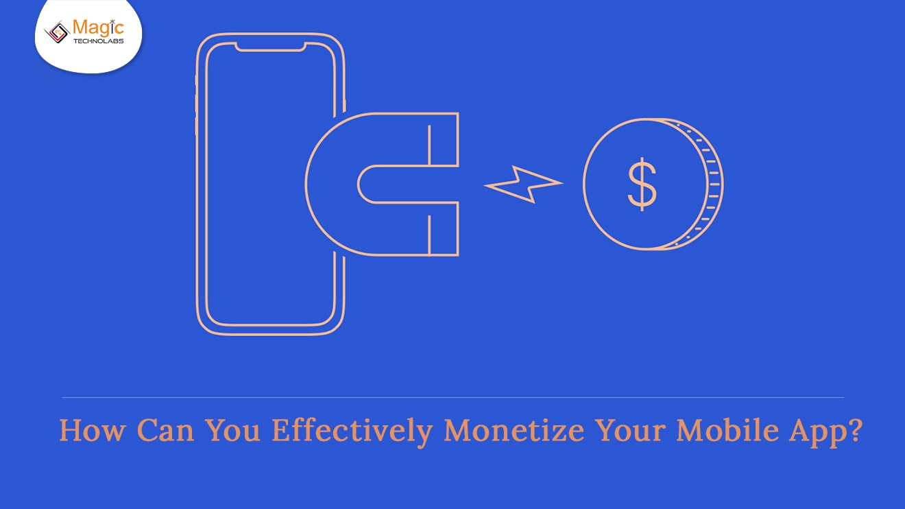 How Can You Effectively Monetize Your Mobile App