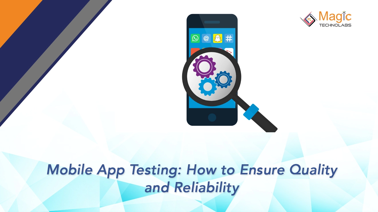 Mobile App Testing: How to Ensure Quality and Reliability