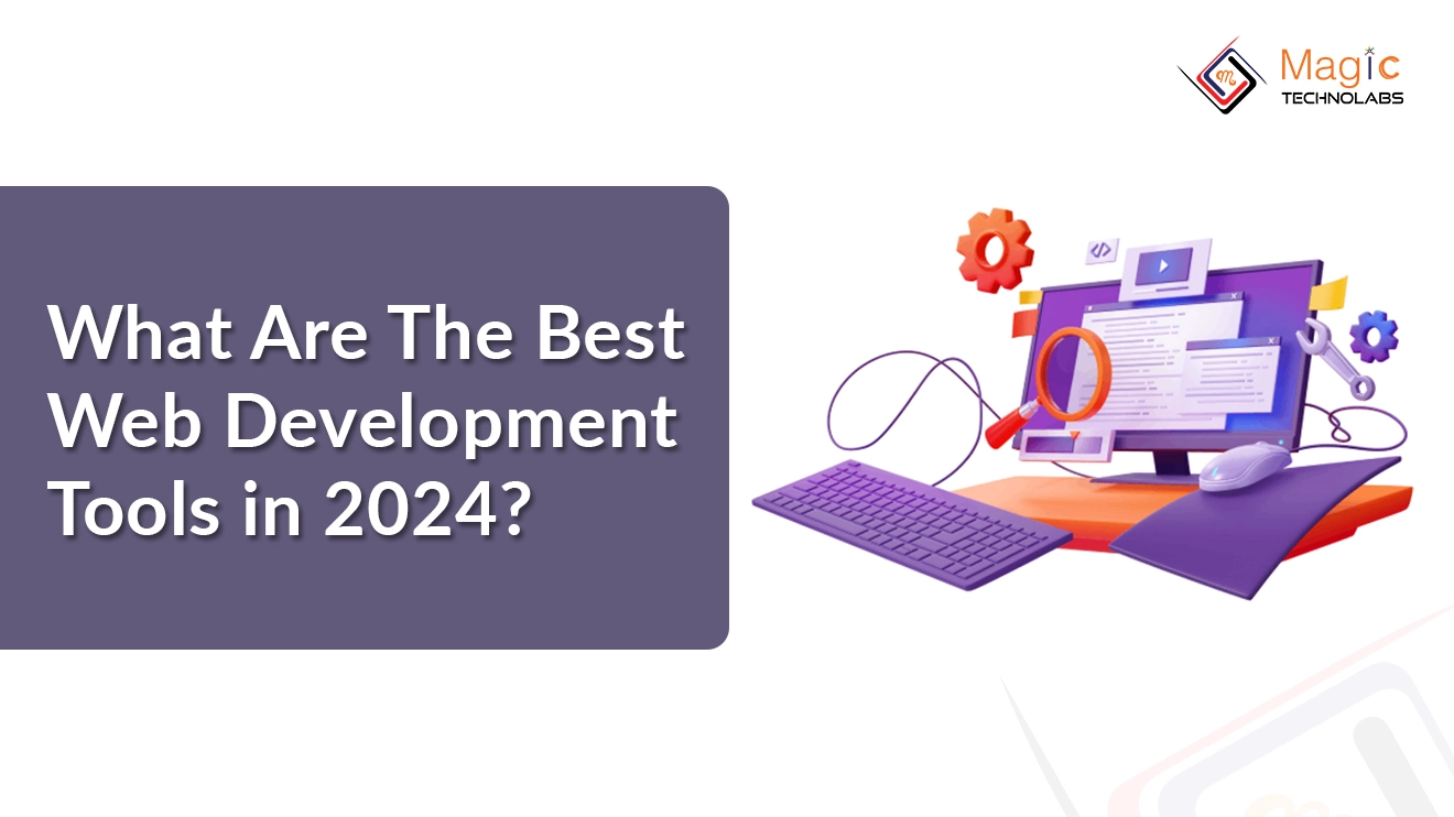 What Are The Best Web Development Tools In 2024?